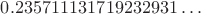 $0.235711131719232931\ldots$