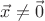 $\vec x\ne\vec0$
