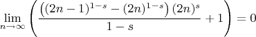 $$
\lim_{n\to \infty }\left(\frac{\left((2 n-1)^{1-s}-(2 n)^{1-s}\right) (2 n)^{s}}{1-s}+1\right)=0
$$