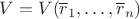 $V=V(\overline r_1,\ldots,\overline r_n)$