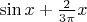 $\sin x+\frac{2}{3\pi}x$