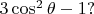 $3\cos^2\theta-1?$