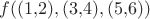 $f((1{,}2),(3{,}4),(5{,}6))$