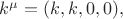 $k^{\mu}=(k,k,0,0),$