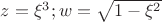 $z=\xi^3; w=\sqrt{1-\xi^2}$