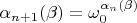 $\alpha_{n + 1} (\beta) = \omega_0^{\alpha_n (\beta)}$