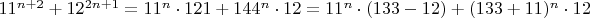 $11^{n+2}+12^{2n+1} = 11^n \cdot 121 + 144^n \cdot 12 = 11^n \cdot (133 - 12) + (133 + 11)^n \cdot 12$