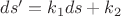$ds' = k_1 ds + k_2$