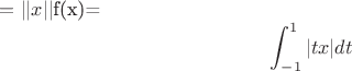 $=||x||$f(x)=$$\int_{-1}^{1} |tx|dt$$$$