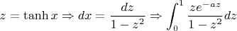 $$z=\tanh{x}\Rightarrow dx=\frac{dz}{1-z^2}\Rightarrow \int_{0}^{1}\frac{z e^{-az}}{1-z^2}dz$$