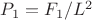 $P_1 = F_1/L^2$