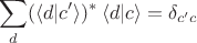 $$\sum_d (\langle d|c'\rangle)^* \,\langle d|c\rangle = \delta_{c'c}$$