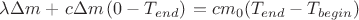 $$\lambda \Delta m + \left c \Delta m \left(0-T_{end})\right= c m_0 ( {{T_{end}} - {T_{begin}}} \right)$$