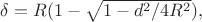 $\delta=R(1-\sqrt{1-d^2/4R^2}),$ $\delta=R(1-\sqrt{1-d^2/4R^2}),$
