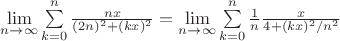 $\lim\limits_{n\rightarrow\infty}{\sum\limits_{k=0}^{n}\frac{nx}{(2n)^2+(kx)^2}}=\lim\limits_{n\rightarrow\infty}{\sum\limits_{k=0}^{n}\frac{1}{n}\frac{x}{4+(kx)^2 /n^2}}$