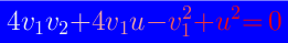 $$\Large \colorbox{blue}{${\color[rgb]{0.95, 0.95, 0.95} 4v_{1}v_{2}} {\color[rgb]{0.95, 0.8, 0.8} +} {\color[rgb]{0.95, 0.65, 0.65} 4v_{1}u} {\color[rgb]{0.95, 0.50, 0.50} -} {\color[rgb]{0.95, 0.35, 0.35} v_{1}^{2}} {\color[rgb]{0.95, 0.20, 0.20} +} {\color[rgb]{0.95, 0.05, 0.05} u^{2}} {\color[rgb]{0.95, 0, 0} =} \mkern 3mu {\color[rgb]{0.95, 0, 0} 0}$}$$