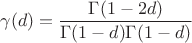 $$ \gamma(d) = \dfrac{\Gamma(1 - 2d)}{\Gamma(1 - d) \Gamma(1 - d)} $$