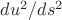 $du^2/ds^2$