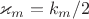 $\varkappa_m=k_m/2$