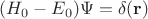 $(H_0-E_0)\Psi=\delta(\mathbf{r})$