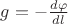 $g = -\frac{d\varphi}{dl}$