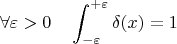 $$\forall\varepsilon > 0\quad \int_{-\varepsilon}^{+\varepsilon} \delta(x) = 1$$