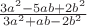 $\frac {3a^2 - 5ab + 2b^2} {3a^2 + ab - 2b^2} $