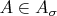 $A\in\mathsrc{A}_\sigma$
