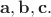 $\mathbf {a,b,c}.$