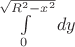 $\int\limits_{0}^{\sqrt{R^2-x^2}}dy$