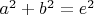 $a^2+b^2=e^2$