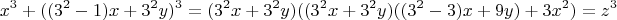 $$x^3 +((3^2-1)x+3^2y)^3=(3^2x+3^2y)((3^2x+3^2y)((3^2-3)x+9y)+3x^2)=z^3$$