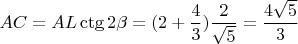 $AC=AL \ctg 2\beta=(2+\dfrac{4}{3}) \dfrac{2}{\sqrt5}=\dfrac{4\sqrt5}{3}$