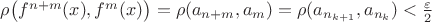 $\rho\bigl(f^{n+m}(x),f^m(x)\bigr)=\rho(a_{n+m},a_m)=\rho(a_{n_{k+1}},a_{n_k})<\frac\varepsilon2$