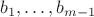 $b_1, \ldots, b_{m-1}$