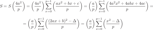 $$S=S \left(\dfrac{4a^2}{p}\right)=\left(\dfrac{4a^2}{p}\right)\sum \limits_{x=0}^{p-1}\left(\dfrac{ax^2+bx+c}{p}\right)=\left(\dfrac{a}{p}\right)\sum \limits_{x=0}^{p-1}\left(\dfrac{4a^2x^2+4abx+4ac}{p}\right)=$$$$=\left(\dfrac{a}{p}\right)\sum \limits_{x=0}^{p-1}\left(\dfrac{(2ax+b)^2-\Delta}{p}\right)=\left(\dfrac{a}{p}\right)\sum \limits_{x=0}^{p-1}\left(\dfrac{x^2-\Delta}{p}\right)$$