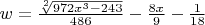 $w=\frac {\sqrt[2]{972x^3-243}} {486}-\frac {8x} 9-\frac 1 {18}$