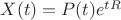 $X(t)=P(t) e^ {t R}$