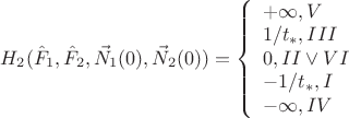 $H_2(\hat F_1,\hat F_2,\vec N_1(0),\vec N_2(0))=\left\{\begin{array}{l}+\infty,V\\1/t_*,III\\0,II\vee VI\\-1/t_*,I\\-\infty,IV\end{array}$