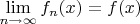 $\lim \limits_{n \to \infty}f_n(x)=f(x)$
