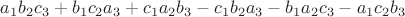 $ a_1 b_2 c_3 + b_1 c_2 a_3 + c_1 a_2 b_3 - c_1 b_2 a_3 - b_1 a_2 c_3 - a_1 c_2 b_3 $