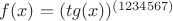 $f(x)= (tg(x))^{(1234567)}$