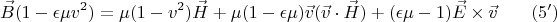 $$\vec B (1 - \epsilon \mu v^2) = \mu (1-v^2) \vec H + \mu (1 - \epsilon\mu) \vec v (\vec v \cdot \vec H) + (\epsilon\mu - 1)\vec E \times \vec v\eqno{(5')}$$