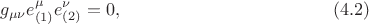 $$
g_{\mu \nu} e_{(1)}^{\mu} e_{(2)}^{\nu} = 0,  \eqno(4.2)
$$