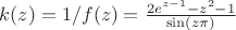 $k(z)=1/f(z)=\frac{2e^{z-1}-z^{2}-1}{\sin(z\pi)}$