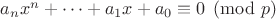$a_nx^n+\dots+a_1x+a_0\equiv 0\pmod p$