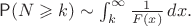$\mathsf P(N \geqslant k) \sim \int_k^\infty \frac{1}{F(x)}\,dx.$