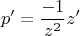 \[
p' = \frac{{ - 1}}
{{z^2 }}z'
\]