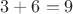 $3+6=9$