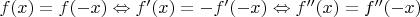 $f(x)=f(-x) \Leftrightarrow f'(x) =- f'(-x) \Leftrightarrow f''(x)=f''(-x) $
